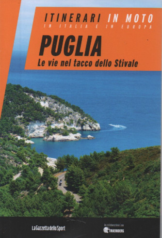 Itinerari in moto in Italia e in Europa -Puglia - Le vie nel tacco dello Stivale- n.29- settimanale