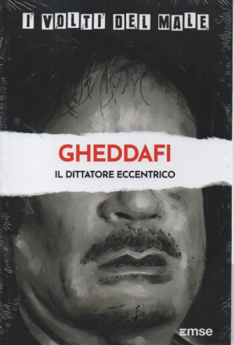 I volti del male -Gheddafi - Il dittatore eccentrico- n.55- settimanale - 7/2/2023
