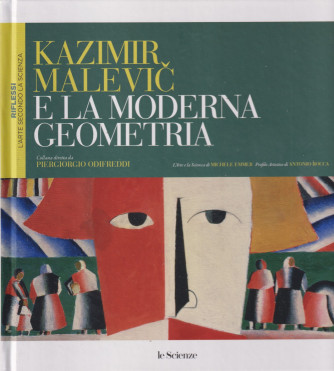 Collana Riflessi. L'arte secondo la scienza - Kazimir Malevic e la moderna geometria- n. 9 - copertina rigida