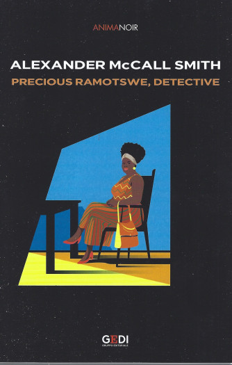 Anima Noir  -Alexander McCall Smith - Precious Ramotswe, detective - n. 39 - 18/3/2022 - settimanale -247  pagine