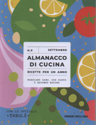 Almanacco di cucina -Con lo speciale Tabulè-  n. 9-settembre 2023 - settimanale -  .