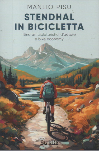 Stendhal in bicicletta - Manlio Pisu -  - n. 2/2023 - mensile - 205 pagine