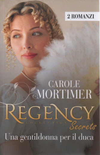 Harmony Regency Collection -   Carole Mortimer - Una gentildonna per il duca - n. 39 - aprile  2023 - bimestrale  - 2 romanzi