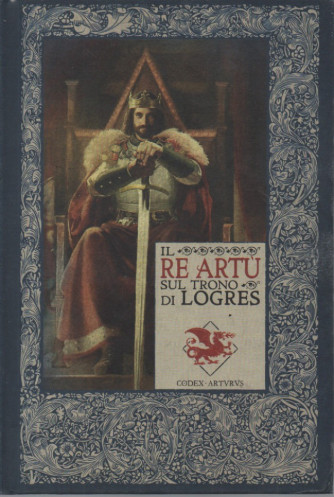 Le cronache di Excalibur -Il re Artù sul trono di Logres   n. 21 -1/3/2024 - settimanale - copertina rigida