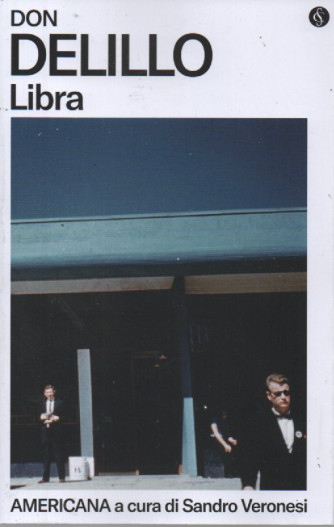 Don Delillo - Libra - Americana a cura di Sandro Veronesi - n. 2 - settimanale - 423 pagine