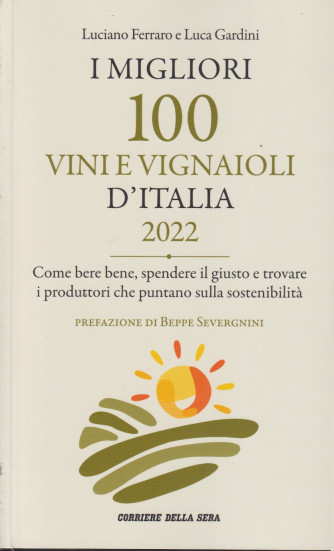 I migliori 100 vini e vignaioli d'Italia 2022 - Luciano Ferraro e Luca Gardini - mensile - 248 pagine