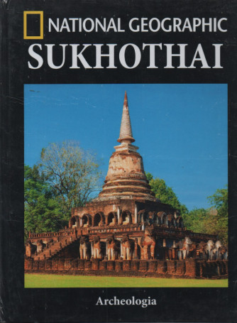 National Geographic -Sukhothai- n. 52-Archeologia -  settimanale - 23/2/2024 - copertina rigida