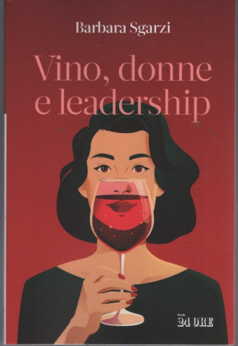 Vino, donne  leadership di Barbara Sgarzi by Il Sole 24 Ore