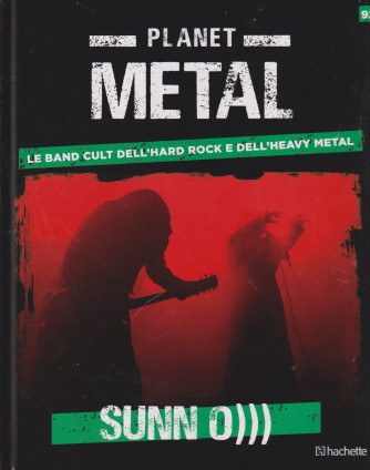 Planet Metal   -Sunn o))) -  n. 92- settimanale -22/6/2024 - copertina rigida