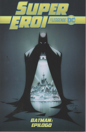 Supereroi - Le leggende DC - Batman: epilogo-   n. 99 - settimanale