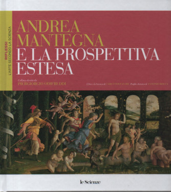 Collana Riflessi. L'arte secondo la scienza - Andrea Mantegna e la prospettiva estesa - n. 6 - copertina rigida