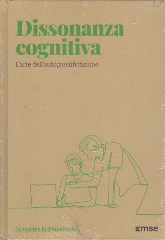 Scoprire la Psicologia - Dissonanza cognitiva - Uscita n.36 - 19 Settembre 2025 - Settimanale