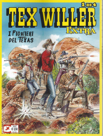 Tex Willer extra  - I pionieri del Texas- n. 19   - 1 di 4-luglio 2022 - mensile