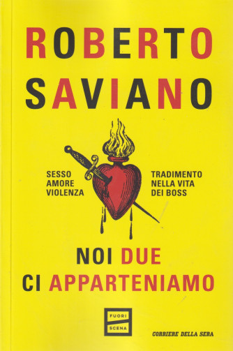 Roberto Saviano - Noi due ci apparteniamo - n. 1 - bimestrale - 259 pagine