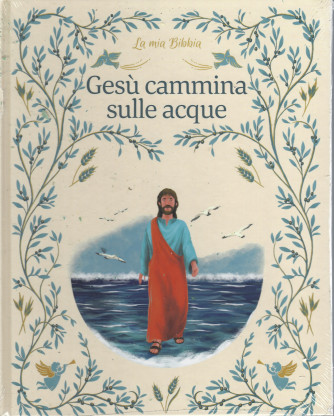 La mia Bibbia - Gesù cammina sulle acque -  n. 14 -29/4/2022 - settimanale - copertina rigida