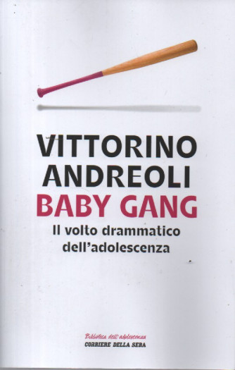 Vittorino Andreoli - Baby Gang - Il volto drammatico dell'adolescenza -   n. 9 - settimanale -211 pagine