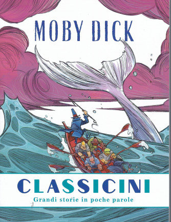 Classicini -Moby Dick- n. 5 - settimanale - 75 pagine