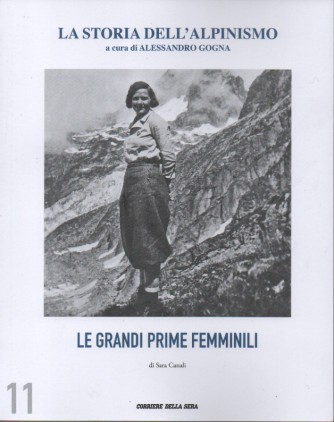 La storia dell'alpinismo -Le grandi prime femminili - di Sara Canali-   n. 11 - settimanale