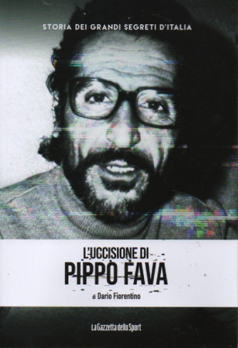 Storia dei grandi segreti d'Italia -L'uccisione di Pippo Fava -di Dario Fiorentino -    n.67  - settimanale