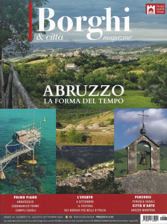I Borghi & città Magazine - n. 75 -Abruzzo la forma del tempo- agosto - settembre   2022