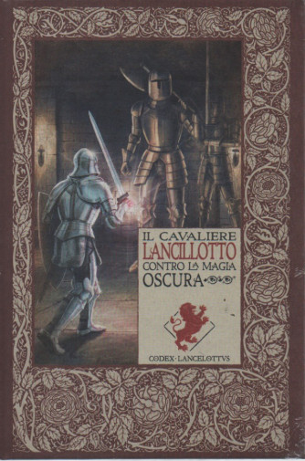 Le cronache di Excalibur   - Il cavaliere Lancillotto contro la magia oscura -    n. 27 - settimanale -28/4/2023 - copertina rigida