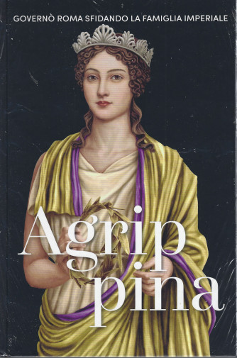Regine e ribelli -Agrippina   n. 16    - - settimanale -7/1/2022 - copertina rigida