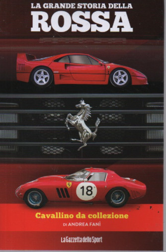 La grande storia della rossa -Cavallino da collezione di Andrea Fanì   n. 18 - 139 pagine
