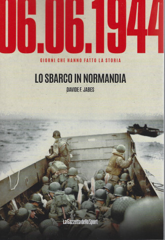 06.06.1944 - Lo sbarco in Normandia - Davide F. Jabes- n. 8 - settimanale - 159 pagine