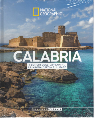 National Geographic - Calabria - i borghi degli appennini, la magnia Grecia e il mare -  settimanale - 06/09/2022 - copertina rigida