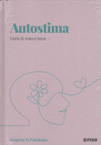 Scoprire la Psicologia - Autostima - Uscita n.35 - 12 Settembre 2025 - Settimanale