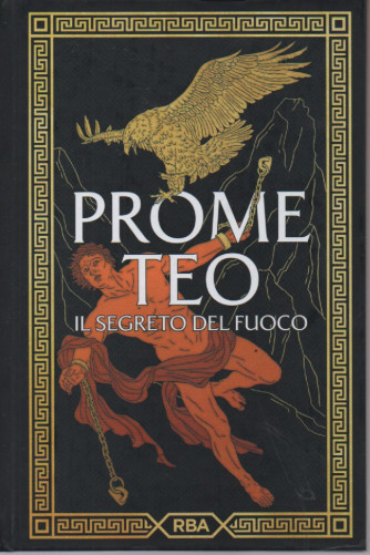 Collana Mitologia (2024) -Prometeo. Ilsegreto del fuoco-n. 6 - 7/3/2024 - settimanale - copertina rigida - 119 pagine