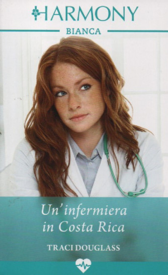 Harmony Bianca -Un'infermiera in Costa Rica - Traci Douglass -  n. 1996- mensile -settembre  2022
