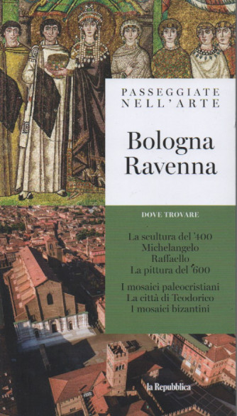 Passeggiate nell'arte -Bologna Ravenna - n. 8 - 16/12/2023 - settimanale - 127 pagine