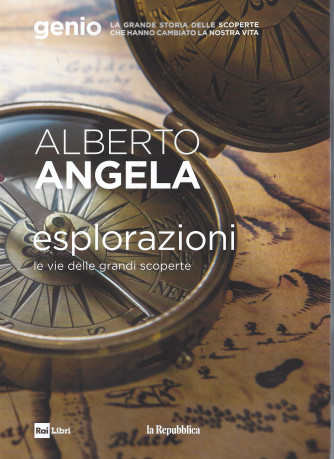 Alberto Angela -Esplorazioni - Le vie delle grandi scoperte - n. 13 -30/6/2022 - 186 pagine