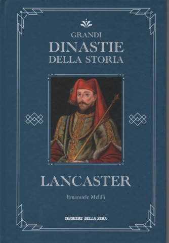 Grandi dinastie della storia -Lancaster - Emanuele  Melilli-  n.28 - settimanale - copertina rigida- 137 pagine