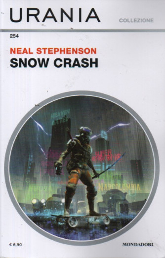 Urania collezione - n. 254 - Neal Stephenson - Snow Crash -marzo  2024 - mensile