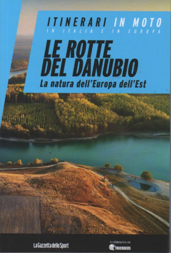Itinerari in moto in Italia e in Europa    - Le rotte del Danubio - La natura dell'Europa dell'Est- n. 7 - settimanale