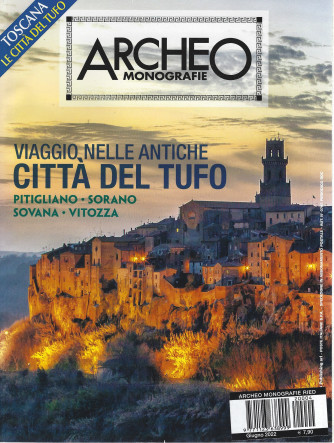 Archeo  monografie - n.4 -Viaggio nelle antiche città del tufo.   - giugno    2022