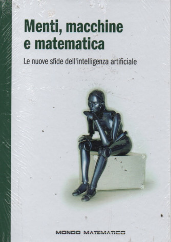 Menti, macchine e matematica - Le nuove sfide dell'intelligenza artificiale- n. 31 settimanale -26/5/2023 - copertina rigida