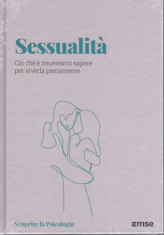 Scoprire la psicologia -Sessualità-  n. 22  - settimanale - 11/2/2022 - copertina rigida