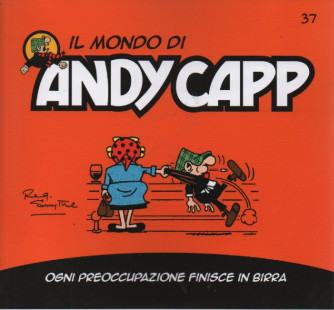 Il mondo di Andy Capp -Ogni preoccupazione finisce in birra -  n.37 - settimanale