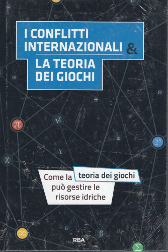 La matematica che trasforma il mondo -  I conflitti internazionali & la teoria dei giochi- n. 24- settimanale -18/8/2022 - copertina rigida