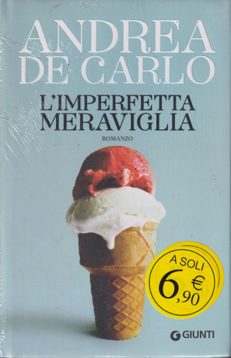 Andrea De Carlo - L'imperfetta meraviglia -romanzo -  settembre 2024 - bimestrale - copertina rigida