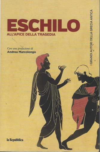 I grandi autori della Grecia antica -Eschilo - All'apice della tragedia- n. 10- settimanale - 152  pagine