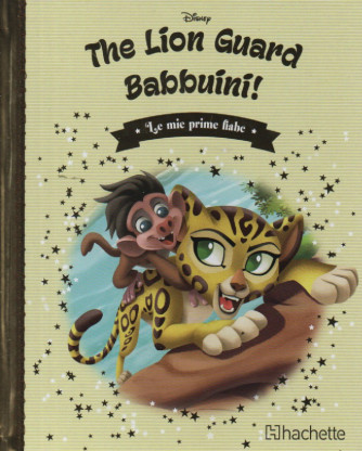 Le mie prime fiabe  -The Lion Guard -  Babbuini!-    n. 122-27/12/2023 -settimanale -  copertina rigida