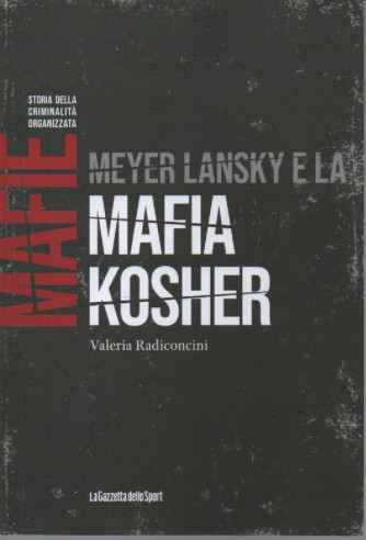 Mafie -Storia della criminalità organizzata  -Meyer Lansky e la mafia kosher - Valeria Radiconcini-   n. 41-    settimanale - 154 pagine