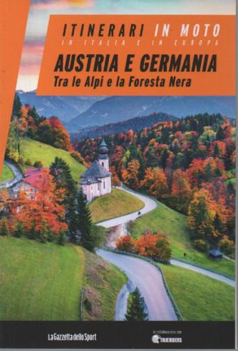 Itinerari in moto in Italia e in Europa    -Austria e Germania. Tra le Alpi e la Foresta Nera -  n. 14 - settimanale