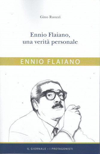 Ennio Flaiano - Ennio Flaiano, una verità personale - Gino Ruozzi- n. 10-  301 pagine