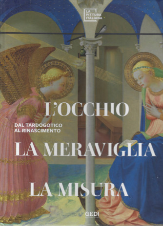 La pittura Italiana- n. 4 - L'occhio, la meraviglia ,la misura - 12/3/2022 - copertina rigida