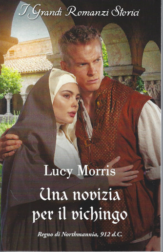Harmony Grandi Romanzi Storici - Lucy Morris - Una novizia per il vichingo - n. 1306 - mensile - maggio 2022